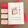 valentines day card glad we matched